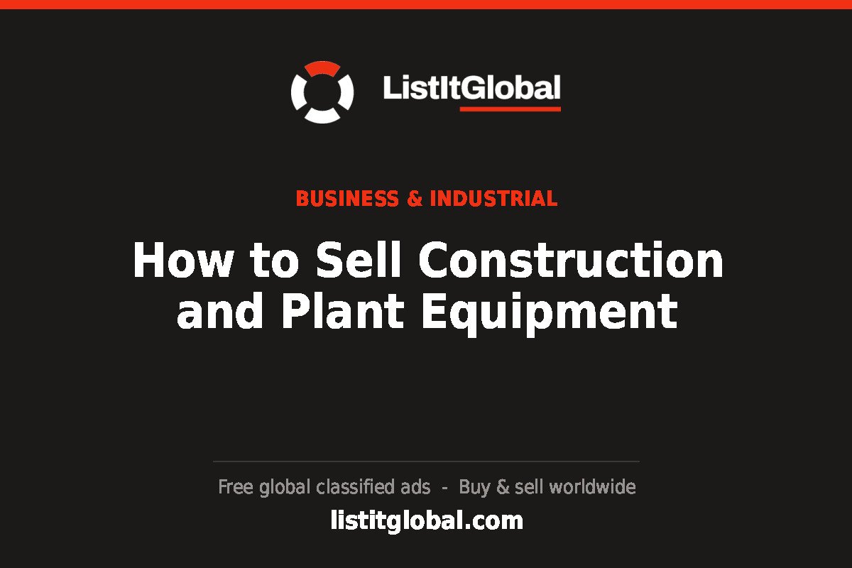 How to Sell Construction and Plant Equipment