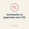 Automatisez vos tâches administratives avec l’IA – Gagnez du temps